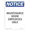 Signmission Safety Sign, OSHA Notice, 18" Height, Aluminum, Maintenance Room Employees Only Sign, Portrait OS-NS-A-1218-V-14111 - alternate 1